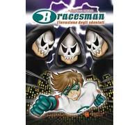 Bracesman. L'invasione degli sdentati