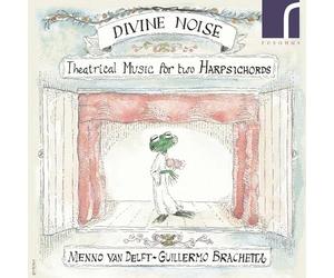 Brachetta, Guillermo/Van Delft, Menno - Divine Noise: Theatrical Music For Two Harpsichord