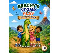 Brachy’s Stomp & Play Activity Book: A Jurassic Adventure with Early Learning Activities for Toddlers and Preschoolers