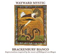 Bianco Brackenb Wayward Mystic: Improvisations Inspired By Hildegard Von Bi (CD)