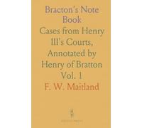 Bracton's Note Book: Cases from Henry III's Courts, Annotated by Henry of Bratton