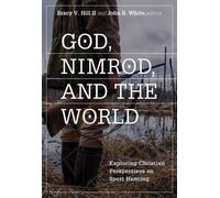 Bracy V. Hill II John B. White God, Nimrod, and the World (Tascabile)