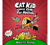 Brad Alexander – Cat Kid Comic Club: The Musical (Original Cast Recording)