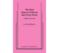Brad Bailey The Real Queen of Hearts Ain't Even Pretty (Tascabile)