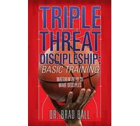 Brad Ball Triple Threat Discipleship (Tascabile)