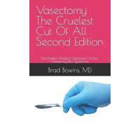 Brad Bowins Vasectomy The Cruelest Cut Of All, Second Edition (Tascabile)
