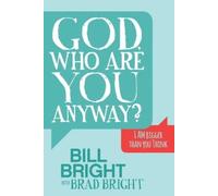 Brad Bright Bill Bright God, Who are You Anyway? (Tascabile)