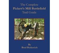 Brad Butkovich The Complete Pickett's Mill Battlefield Trail Guide (Tascabile)