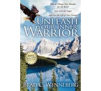 Brad C Wenneberg Unleash Your Inner Warrior (Tascabile)