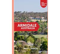 BRAD CROWLEY'S TRAVEL GUIDE TO ARMIDALE AUSTRALIA: A Scenic Escape Through Culture, Nature, and History