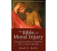 Brad E. Kelle Bible and Moral Injury, The (Tascabile)