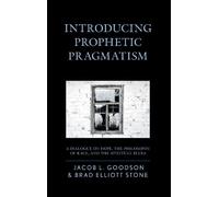 Brad Elliott Stone Jacob L. Goodson Introducing Prophetic Pragmatism (Tascabile)