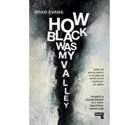 Brad Evans How Black Was My Valley (Tascabile)