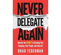 Brad Federman Never Delegate Again (Tascabile)