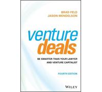 Venture Deals: Be Smarter Than Your Lawyer and Venture Capitalist