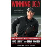 Winning Ugly: Mental Warfare in Tennis--Lessons from a Master