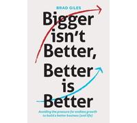 Brad Giles Bigger isn't Better, Better is Better (Tascabile)