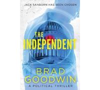 The Independent: A Political Thriller