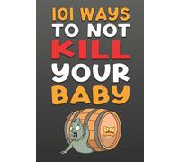 Brad Gosse 101 Ways To NOT Kill Your Baby (Tascabile)