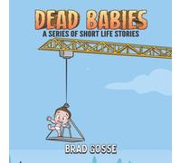 Brad Gosse Dead Babies (Tascabile) Funny and Inappropriate Baby Books