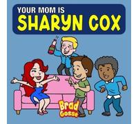 Brad Gosse Your Mom is Sharyn Cox (Tascabile)