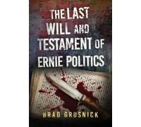 Brad Grusnick The Last Will and Testament of Ernie Politics (Tascabile)