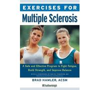 Exercises for Multiple Sclerosis: A Safe and Effective Program to Fight Fatigue, Build Strength, and Improve Balance: 6