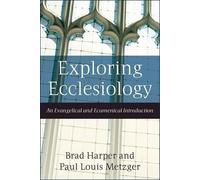 Brad Harper Pau Exploring Ecclesiology - An Evangelical and Ecumenic (Tascabile)