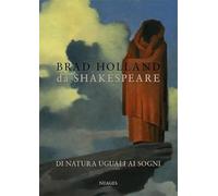 Brad Holland da Shakespeare - Di natura uguali ai sogni