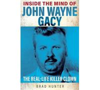 Brad Hunter Inside the Mind of John Wayne Gacy (Tascabile) Inside the Mind of