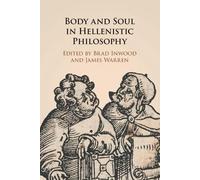 Brad Inwood Body and Soul in Hellenistic Philosophy (Tascabile)