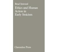 Brad Inwood Ethics and Human Action in Early Stoicism (Copertina rigida)