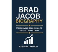 BRAD JACOB BIOGRAPHY: FROM HUMBLE BEGINNINGS TO CONTROLLING BILLIONS