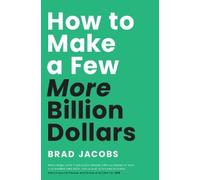 Brad Jacobs How to Make a Few More Billion Dollars (Copertina rigida)