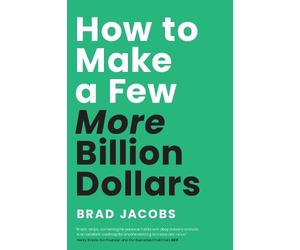 Brad Jacobs How to Make a Few More Billion Dollars (Copertina rigida)