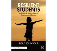 Resilient Students: Building Life Skills in the K-5 Classroom and Beyond