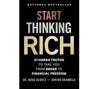 Brad Klontz Adrian Brambila Start Thinking Rich (Copertina rigida)