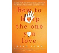 Brad Lamm How to Help the One You Love (Tascabile)