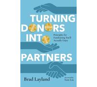 Brad Layland To Turning Donors into Partners - Principles for Fundra (Tascabile)
