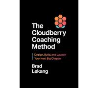 The Cloudberry Coaching Method: Design, Build, and Launch Your Next Big Chapter
