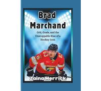 Brad Marchand: Grit, Goals, and the Unstoppable Rise of a Hockey Icon