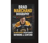 BRAD MARCHAND: THE BRUIN BRAWLER: BOSTON’S BADDEST