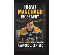 BRAD MARCHAND: THE BRUIN BRAWLER: BOSTON’S BADDEST