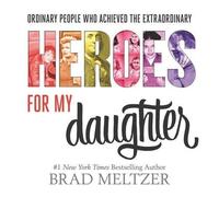 Brad Meltzer Heroes for My Daughter (Copertina rigida)