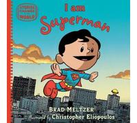 Brad Meltzer – I am Superman – Stories Change the World – Copertina rigida