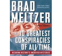 Brad Meltzer Keith Ferrell The 10 Greatest Conspiracies of All Time (Tascabile)