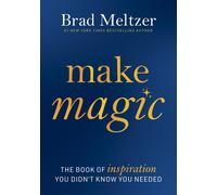 Brad Meltzer – Make Magic – Il libro di ispirazione che non sapevi di volere – Copertina rigida