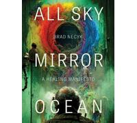 Brad Necyk All Sky, Mirror Ocean (Tascabile)