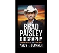 BRAD PAISLEY BIOGRAPHY: Strings of Success: The Story of Brad Paisley