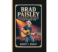Brad Paisley: From Mountain Town Dreams to Country Music Fame